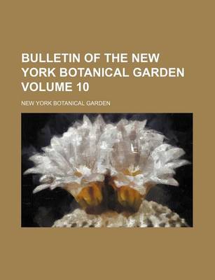 Book cover for Bulletin of the New York Botanical Garden Volume 10