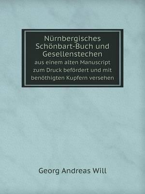 Book cover for Nürnbergisches Schönbart-Buch und Gesellenstechen aus einem alten Manuscript zum Druck befördert und mit benöthigten Kupfern versehen