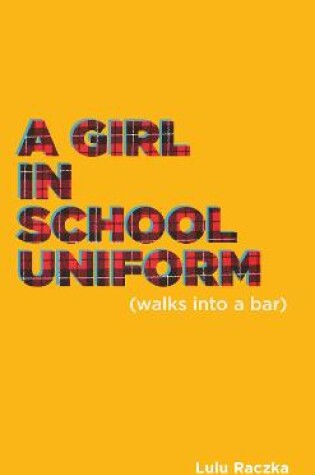 Cover of A Girl in School Uniform (Walks Into a Bar)