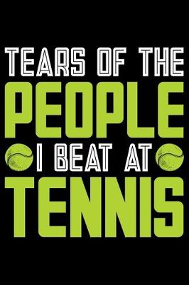 Book cover for Tears Of The People I Beat At Tennis