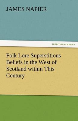 Book cover for Folk Lore Superstitious Beliefs in the West of Scotland Within This Century