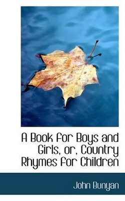 Book cover for A Book for Boys and Girls, Or, Country Rhymes for Children