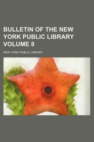 Cover of Bulletin of the New York Public Library Volume 8