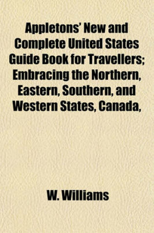 Cover of Appletons' New and Complete United States Guide Book for Travellers; Embracing the Northern, Eastern, Southern, and Western States, Canada,