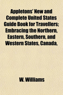 Book cover for Appletons' New and Complete United States Guide Book for Travellers; Embracing the Northern, Eastern, Southern, and Western States, Canada,