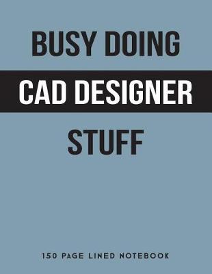 Book cover for Busy Doing CAD Designer Stuff
