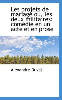 Book cover for Les Projets de Mariage Ou, Les Deux Militaires