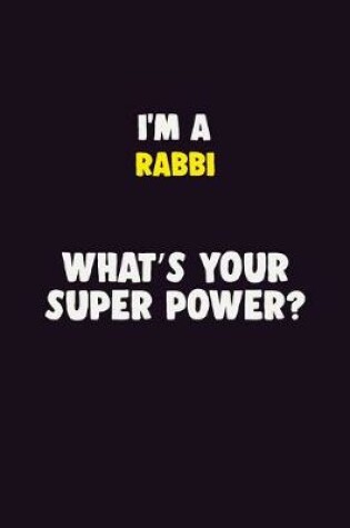 Cover of I'M A Rabbi, What's Your Super Power?