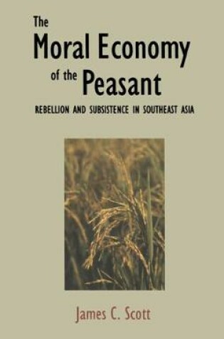 Cover of The Moral Economy of the Peasant