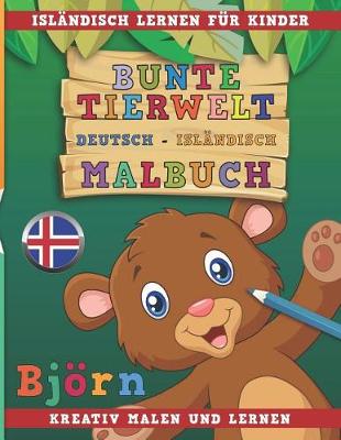 Book cover for Bunte Tierwelt Deutsch - Islandisch Malbuch. Islandisch Lernen Fur Kinder. Kreativ Malen Und Lernen.