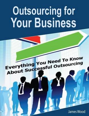 Book cover for Outsourcing for Your Business: Everything You Need to Know About Successful Outsourcing