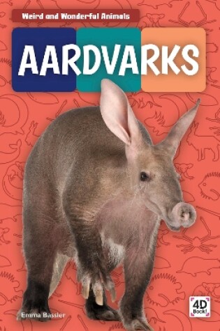 Cover of Weird and Wonderful Animals: Aardvarks