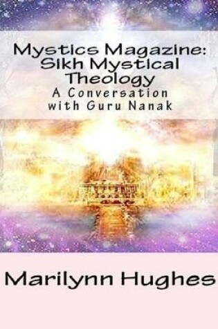 Cover of Mystics Magazine: Sikh Mystical Theology, A Conversation with Guru Nanak