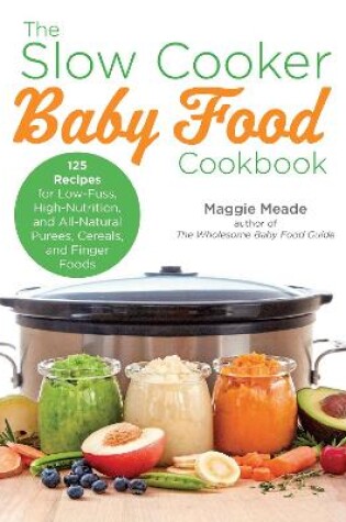 Cover of The Slow Cooker Baby Food Cookbook