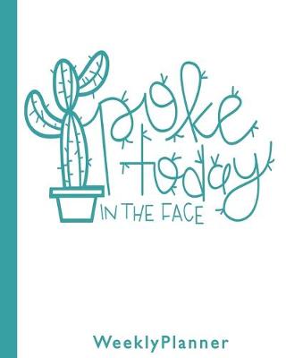 Book cover for Poke Today in the Face Weekly Planner