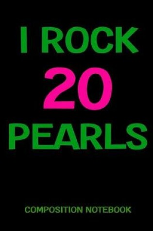 Cover of I Rock 20 Pearls Composition Notebook