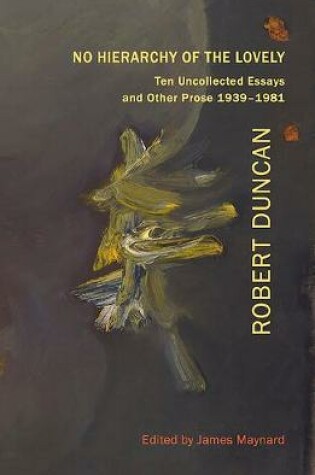 Cover of No Hierarchy of the Lovely: Ten Uncollected Essays and Other Prose 1939-1981