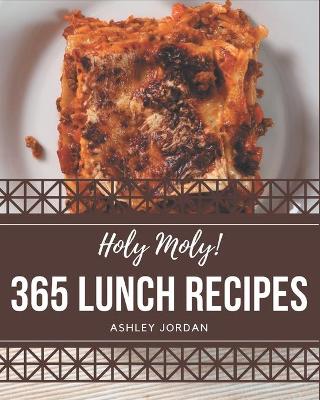 Book cover for Holy Moly! 365 Lunch Recipes