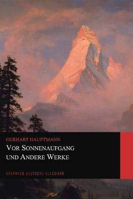 Book cover for Vor Sonnenaufgang und Andere Werke (Graphyco Deutsche Klassiker)