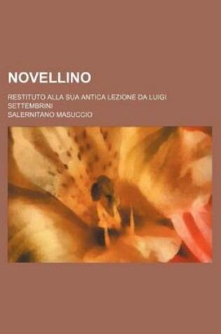 Cover of Novellino; Restituto Alla Sua Antica Lezione Da Luigi Settembrini