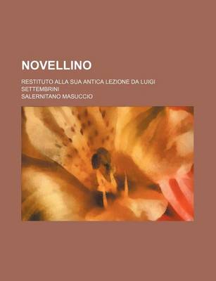 Book cover for Novellino; Restituto Alla Sua Antica Lezione Da Luigi Settembrini