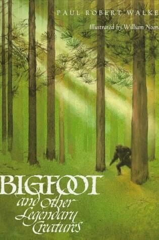 Cover of Bigfoot and Other Legendary Creatures