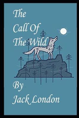 Book cover for The Call of the Wild By Jack London Annotated Latest Novel