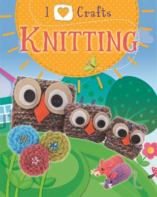 Cover of I Love Craft: Knitting