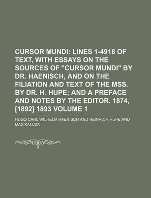 Book cover for Cursor Mundi Volume 1; Lines 1-4918 of Text, with Essays on the Sources of "Cursor Mundi" by Dr. Haenisch, and on the Filiation and Text of the Mss. by Dr. H. Hupe and a Preface and Notes by the Editor. 1874, [1892] 1893