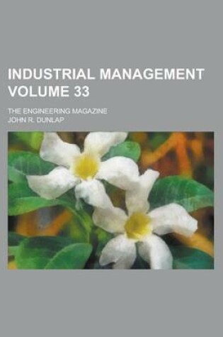 Cover of Industrial Management; The Engineering Magazine Volume 33