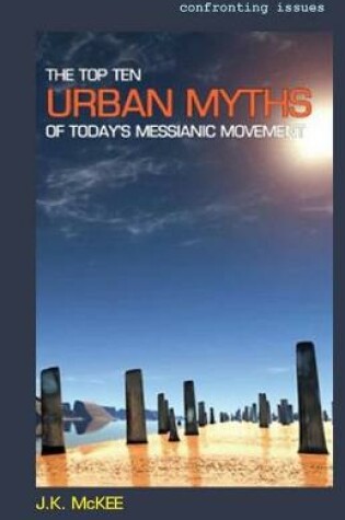 Cover of The Top Ten Urban Myths of Today's Messianic Movement