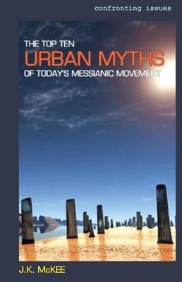 Book cover for The Top Ten Urban Myths of Today's Messianic Movement