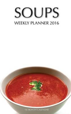 Book cover for Soups Weekly Planner 2016