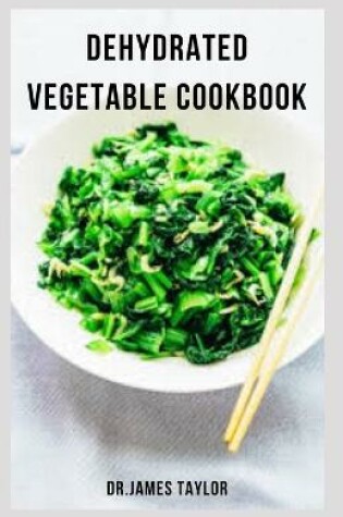 Cover of Dehydrated Vegetable Cookbook