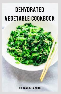 Book cover for Dehydrated Vegetable Cookbook