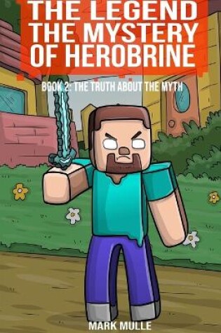 Cover of The Legend The Mystery of Herobrine Book Two