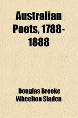 Cover of Australian Poets, 1788-1888; Being a Selection of Poems Upon All Subjects, Written in Australia and New Zealand During the First Century of the British Colonization