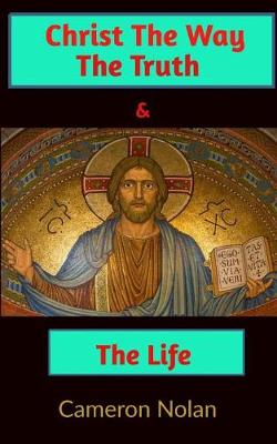 Book cover for Christ the Way the Truth and the Life
