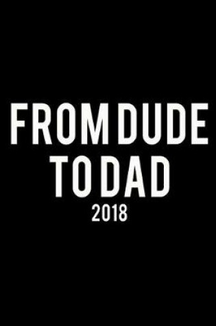 Cover of From Dude to Dad 2018