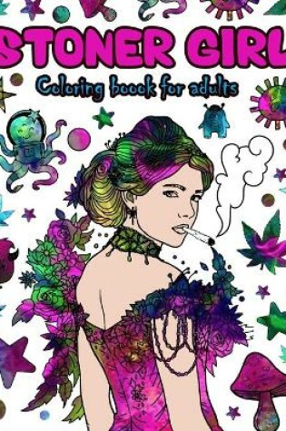 Cover of Stoner Girl Coloring Book For Adults