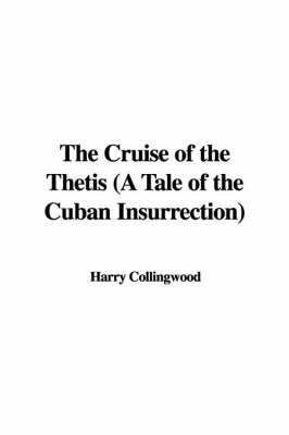 Book cover for The Cruise of the Thetis (a Tale of the Cuban Insurrection)