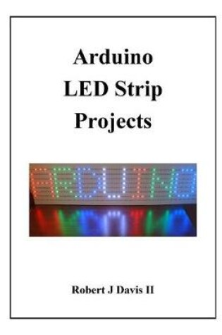 Cover of Arduino LED Strip Projects