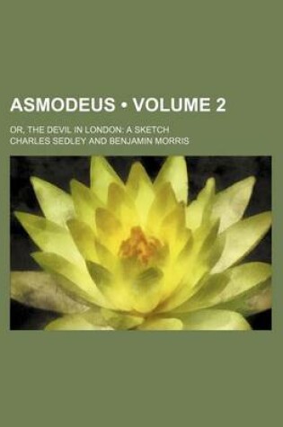 Cover of Asmodeus (Volume 2); Or, the Devil in London a Sketch