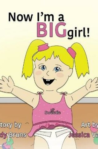 Cover of Now I'm a BIG Girl!