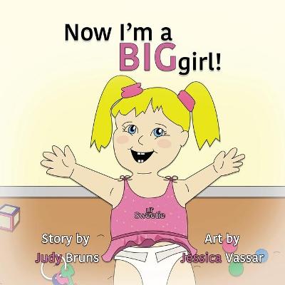 Book cover for Now I'm a BIG Girl!