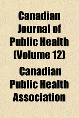 Book cover for Canadian Journal of Public Health (Volume 12)