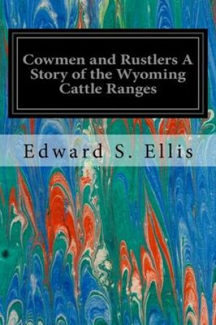 Cover of Cowmen and Rustlers A Story of the Wyoming Cattle Ranges