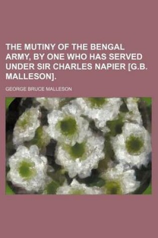 Cover of The Mutiny of the Bengal Army, by One Who Has Served Under Sir Charles Napier [G.B. Malleson].