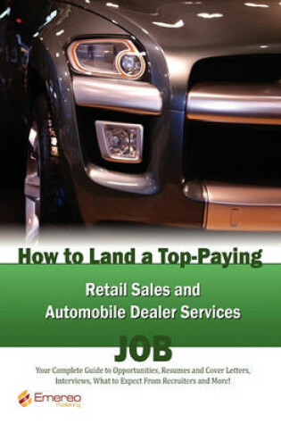 Cover of How to Land a Top-Paying Retail Sales and Automobile Dealer Services Job