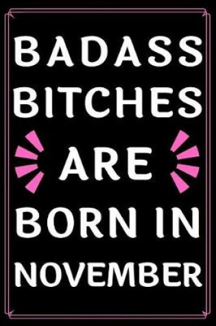 Cover of Badass Bitches Are Born In November